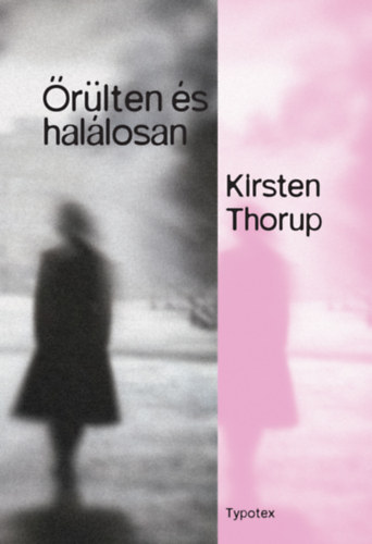Kirsten Thorup: Őrülten és halálosan e-Könyv