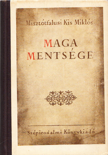 Bán Imre (szerk.); Misztótfalusi Kis Miklós: Misztótfalusi Kis Miklósnak maga személyének, életének és különös cselekedetinek mentsége... antikvár