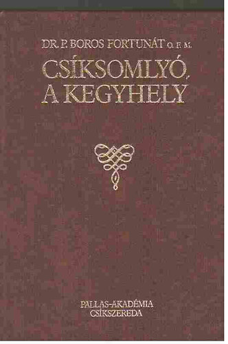 Dr. P. Boros Fortunát: Csíksomlyó, a kegyhely antikvár