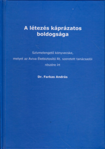 Farkas András: A létezés káprázatos boldogsága - Szívmelengető könyvecske antikvár