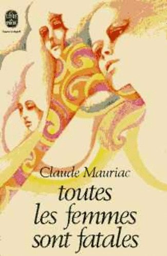 Claude Mauriac: Toutes les femmes sont fatales idegen