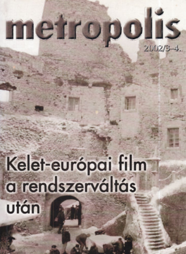 Metropolis 2002/3-4. - Kelet-európai film a rendszerváltás után antikvár