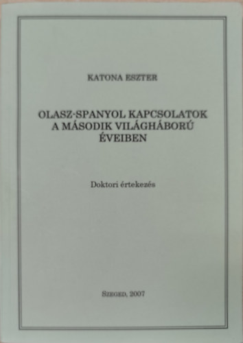 Katona Eszter: Olasz-Spanyol kapcsolatok a második világháború éveiben antikvár