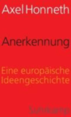 Honneth, Axel: Anerkennung idegen