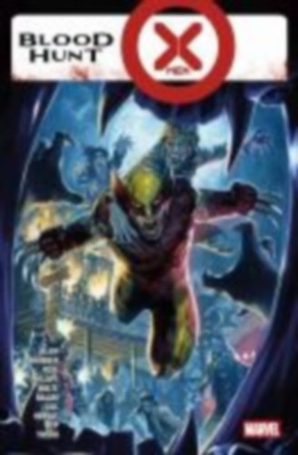 Waltz, Tom - Phillips, Stephanie - Yoshii, Lynne - Ryp, Juan Jóse - Allen, Ashley - Balam, Enid - Chhibber, Preeti - D'Amico, Elisabetta - Foxe, Steve - Gill, Robert - Hervas, Jesus: Blood Hunt: X-Men idegen