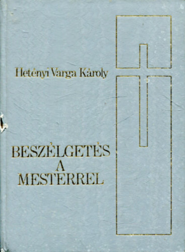 Hetényi Varga Károly: Beszélgetés a mesterrel antikvár
