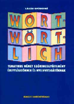 Lázár Györgyné: Wortwörtlich - Tematikus német szókincsgyűjt. érettségi és felvételi antikvár