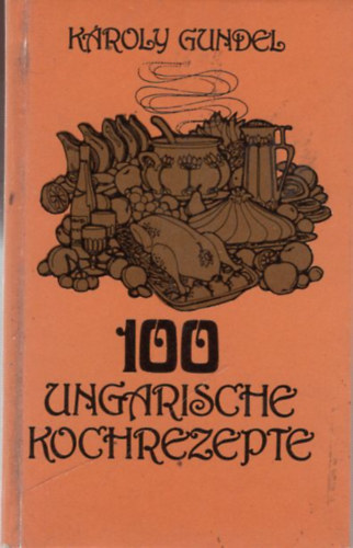 Károly Gundel: 100 Ungarische kochrezepte - Minikönyv, német nyelvű  antikvár