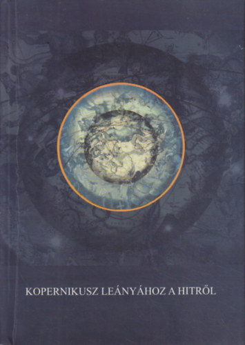 Deák András: Kopernikusz leányához a hitről antikvár