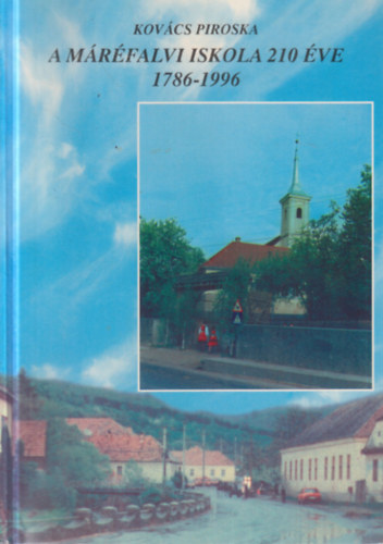 Kovács Piroska: A máréfalvi iskola 210 éve 1786-1996 (Dedikált) antikvár