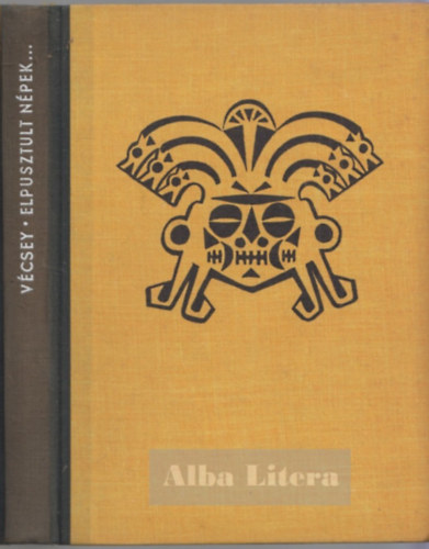 Vécsey Zoltán: Elpusztult népek elpusztult kultúrák antikvár