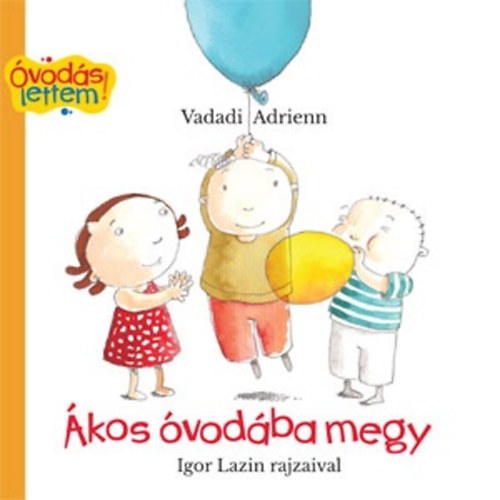 Vadadi Adrienn: Ákos óvodába megy antikvár