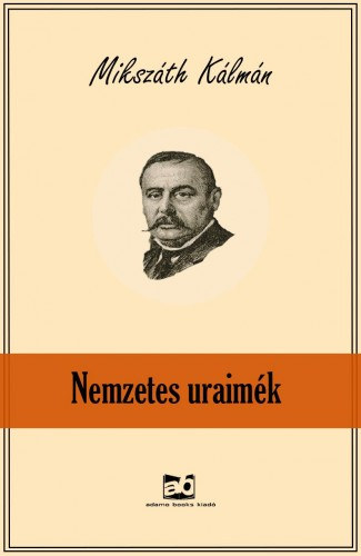 Nemzetes uraimék – Mikszáth Kálmán