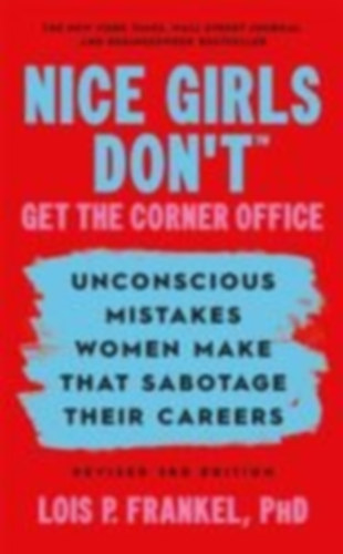 Frankel, Lois P.: Nice Girls Don't Get the Corner Office idegen