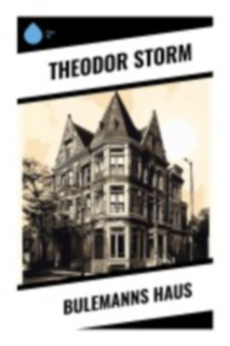 Storm, Theodor: Bulemanns Haus idegen