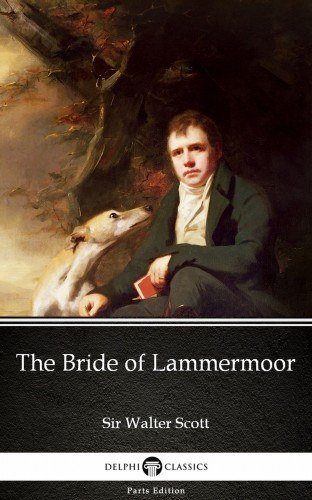 Sir Walter Scott: The Bride of Lammermoor by Sir Walter Scott (Illustrated) e-Könyv