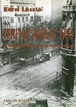 Eörsi László: Ferencváros 1956 (a kerület fegyveres csoportjai) könyv