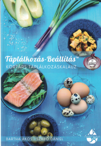Bartha Ákos, Szabó Dániel: Táplálkozás-Beállítás - Kortárs táplálkozáskalauz antikvár