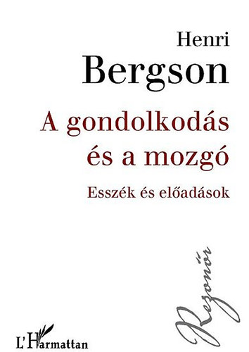 Bergson, Henri: A gondolkodás és a mozgó - Esszék és előadások antikvár