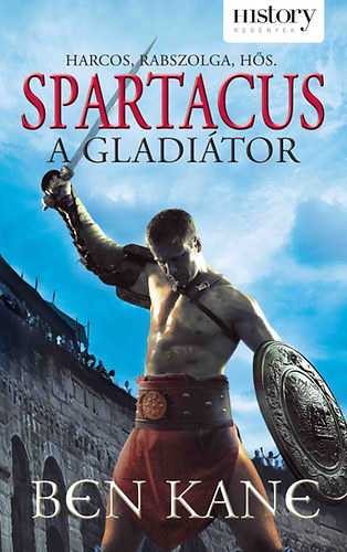 Ben Kane: Spartacus, a gladiátor antikvár