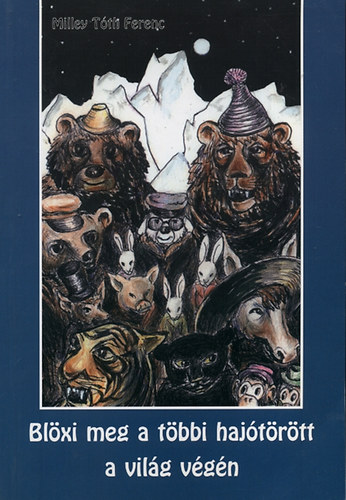 Milley Tóth Ferenc: Blöxi meg a többi hajótörött a világ végén antikvár