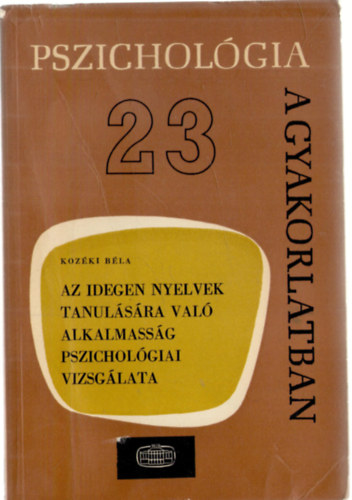 Kozéki Béla: Az idegen nyelvek tanulására való alkalmasság pszichológiai vizsgálata antikvár