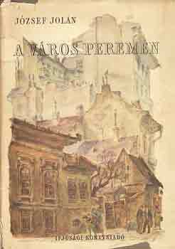 József Jolán: A város peremén (Reich Károly illusztrációival) antikvár