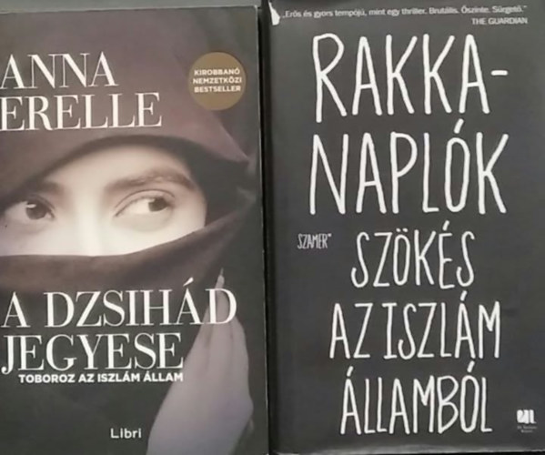 Szamer, Anna Erelle: 2 db könyv ISIS / dzsihádizmus: Rakka-naplók - Szökés az Iszlám Államból+ A dzsihád jegyese - Toboroz az Iszlám Állam antikvár