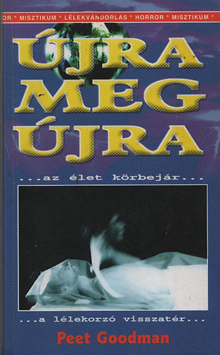 Peet Goodman, Gulyás István (ford.), Zöldi-Kovács Judit (lektor): Újra meg újra - Az élet körbejár / A lélekorzó visszatér (misztikum, lélekvándorlás, horror) antikvár