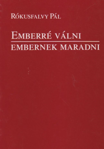 Rókusfalvy Pál: Emberré válni - Embernek maradni antikvár