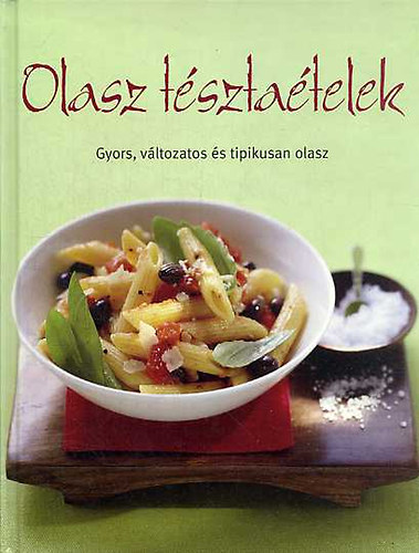 Olasz tésztaételek.  Gyors, változatos és tipikusan olasz antikvár