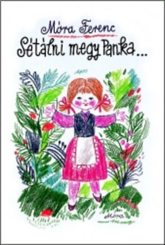 Móra Ferenc: Sétálni megy Panka... antikvár