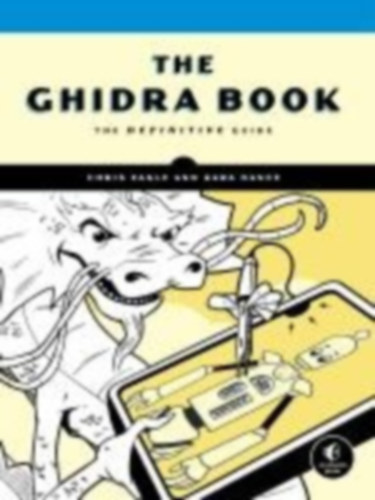 Eagle, Chris - Nance, Kara: The Ghidra Book idegen