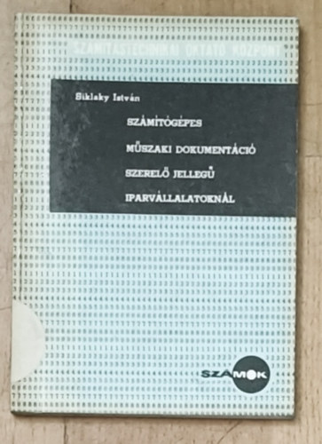 Siklaky István: Számítógépes műszaki dokumentáció szerelő jellegű iparvállalatoknál antikvár