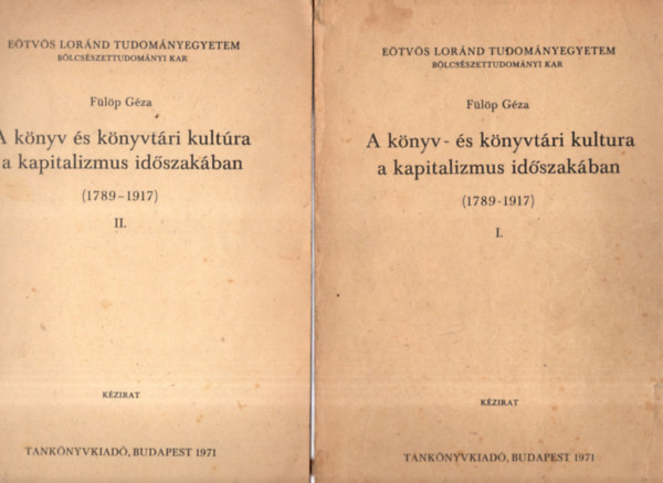Fülöp Géza: A könyv- és könyvtári kultúra a kapitalizmus időszakában (1789-1917) I-II. antikvár