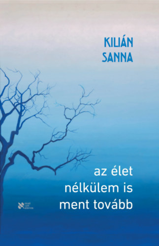 Kilián Sanna: Az élet nélkülem is ment tovább könyv