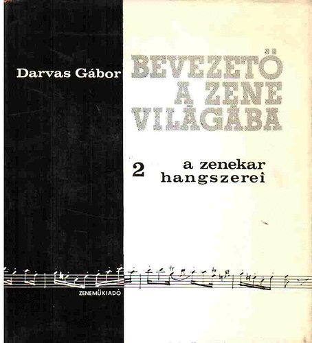 Darvas Gábor: Bevezető a zene világába 2.: A zenekar hangszerei antikvár