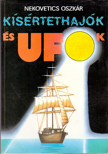 Nekovetics Oszkár: Kísértethajók és ufók antikvár