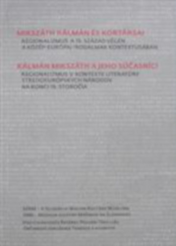 Mikszáth Kálmán és Kortársai - Regionalizmus a 19. század végén a közép-európai irodalmak kontextusában antikvár