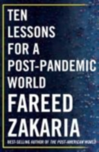 Zakaria, Fareed: Ten Lessons for a Post-Pandemic World idegen