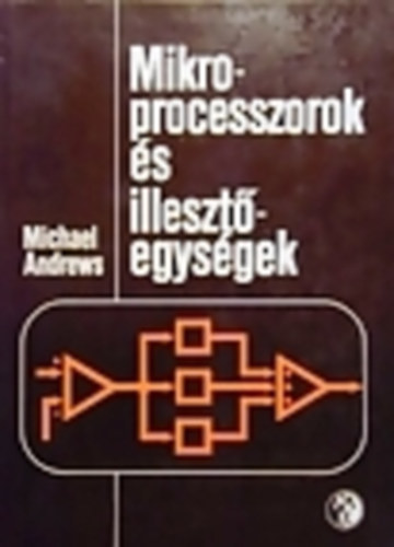 Andrews Michael: Mikroprocesszorok és illesztőegységek antikvár