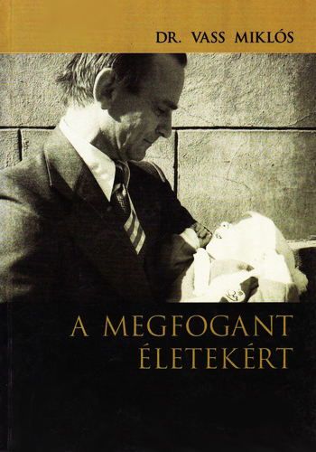 Dr. Vass Miklós: A megfogant életekért antikvár