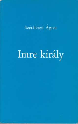Széchényi Ágost: Imre király antikvár