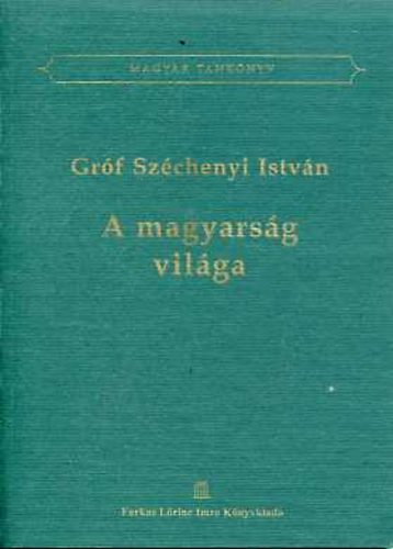 Gróf Széchenyi István: A magyarság világa antikvár