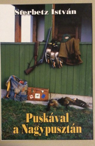 Sterbetz István: Puskával a Nagypusztán antikvár
