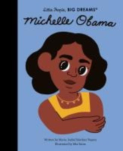 Sanchez Vegara, Maria Isabel: Little People, Big Dreams: Michelle Obama idegen