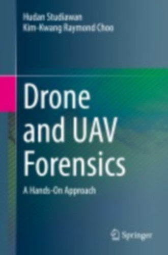 Studiawan, Hudan - Choo, Kim-Kwang Raymond: Drone and UAV Forensics idegen