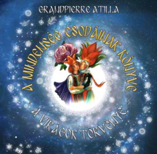 Grandpierre Atilla: A mindenség csodáinak könyve - Dedikált antikvár