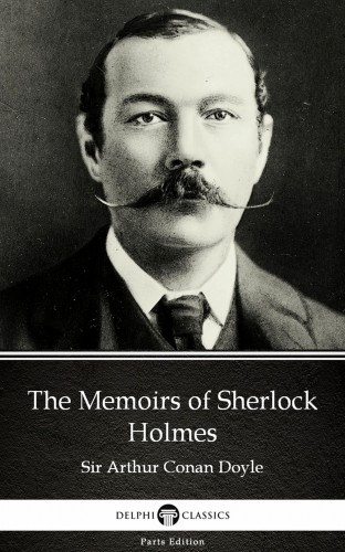 Arthur Conan Doyle: The Memoirs of Sherlock Holmes by Sir Arthur Conan Doyle (Illustrated) e-Könyv