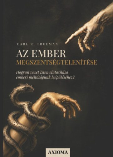 Carl R. Trueman: Az ember megszentségtelenítése könyv